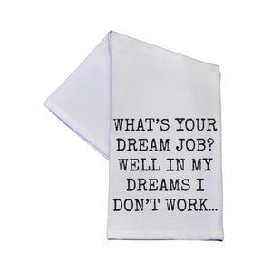 What's Your Dream Job Tea Towels Funny Quotes -  TWL147