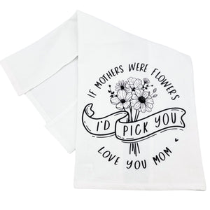 If Mothers Were Flowers Mothers Day Tea Towel  -  TWL158