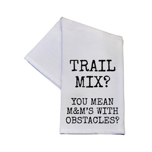 Trail Mix You Mean M&M's Funny Tea Towel With Sayings -  TWL161