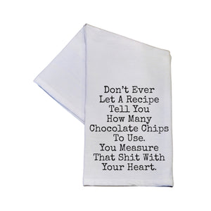 Don't Ever Let A Recipe Tell You Tea Towels With Sayings -  TWL164