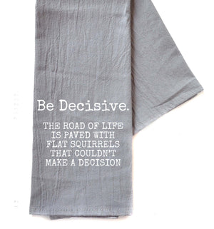 Be Decisive The Road Of Life Gray Funny Tea Towels 2025 -  TWL168