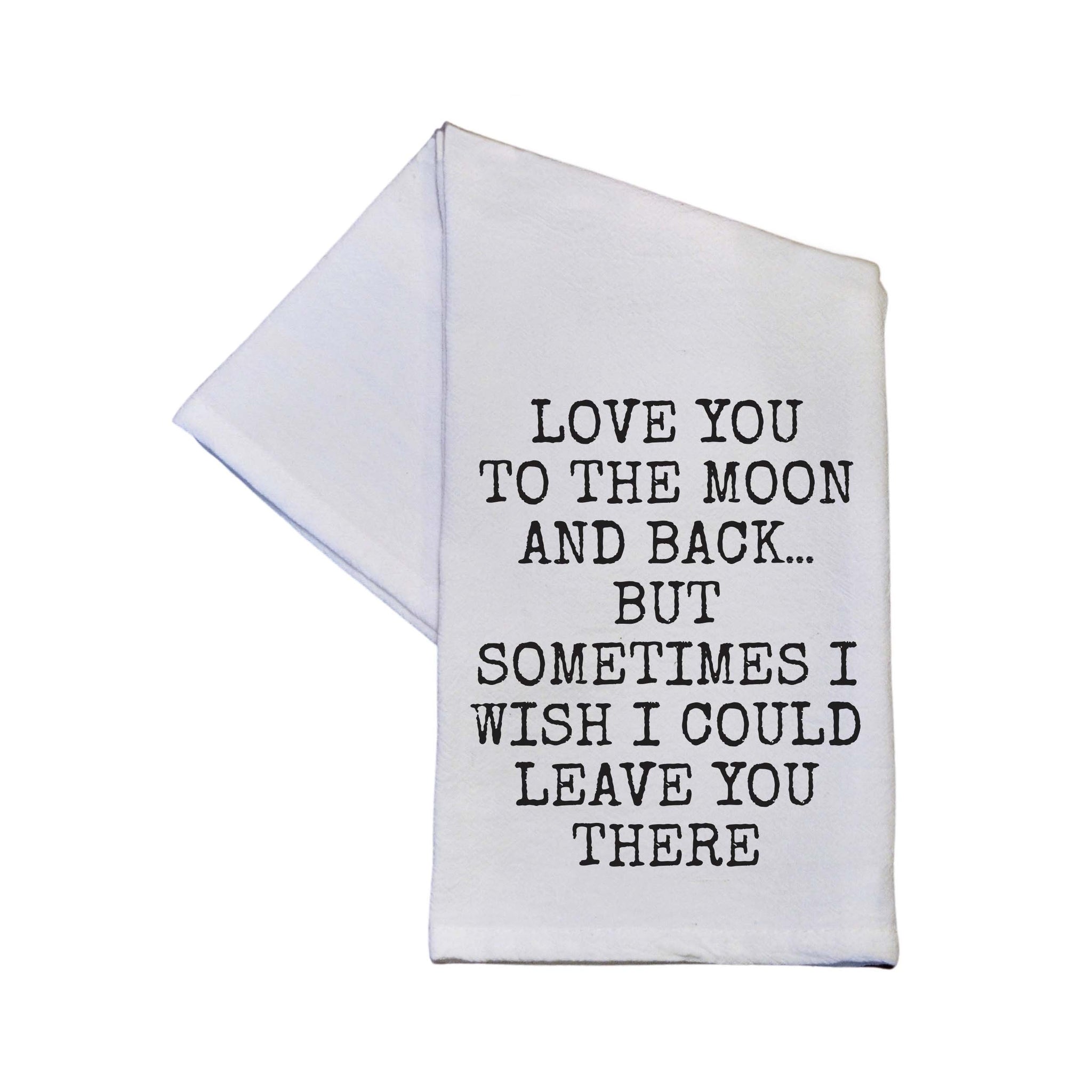 Love You To The Moon And Back Funny Cotton Tea Towels 2026 -  TWL176