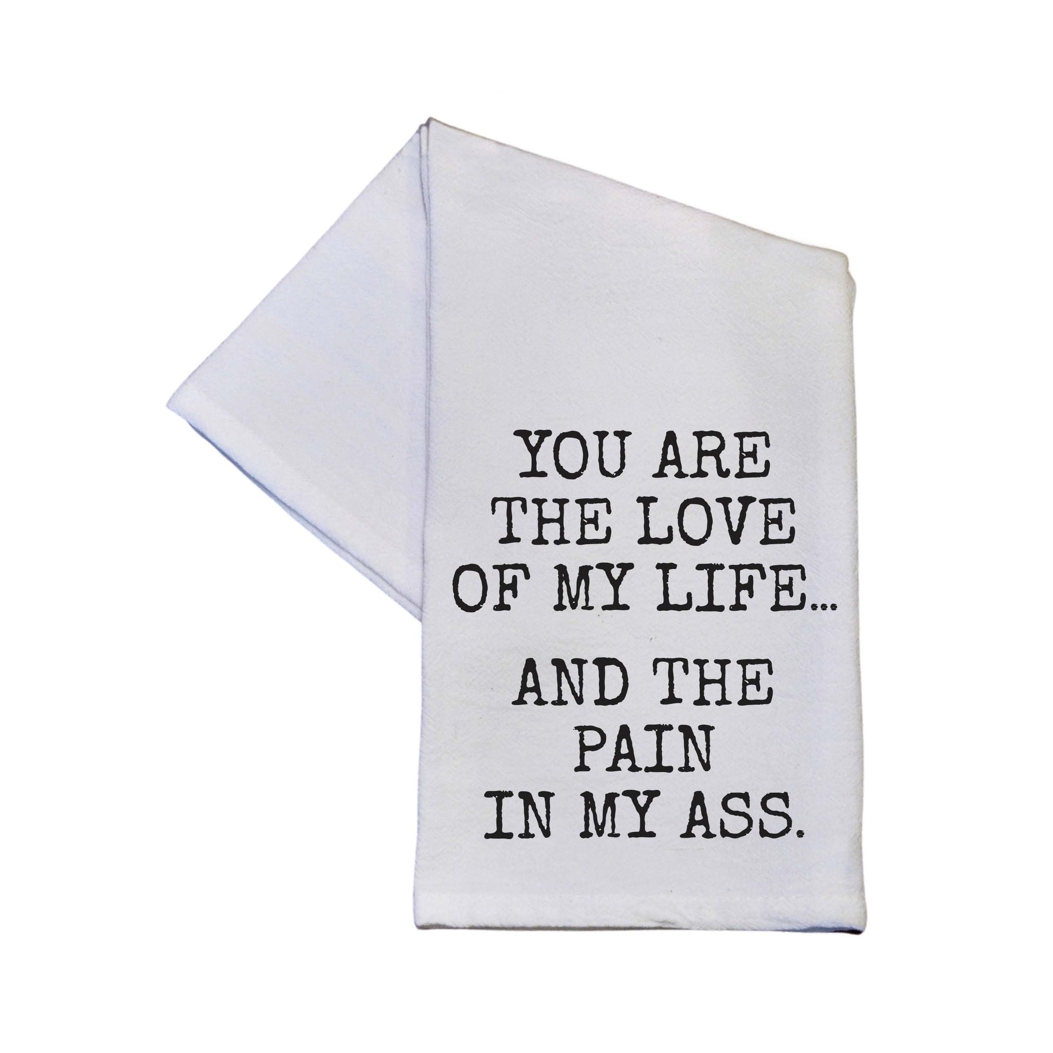 You Are The Love Of My Life Funny Kitchen Tea Towels 2026 -  TWL177