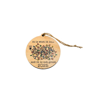 It Is What It Is And It Holiday Ornaments - Christmas 2025 - WW155