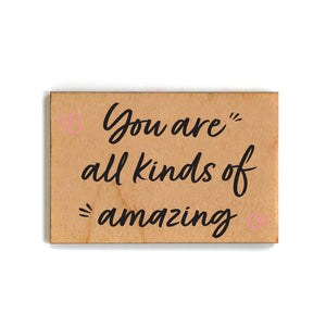 You Are All Kinds Of Amazing Inspirational Wood Magnets - XM101