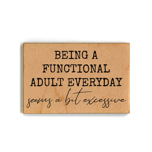 Being Functional Adult Funny Friend Gift - Wood Magnets - XM107