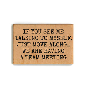 Having A Team Meeting Funny Office Gift - Wooden Magnet - XM109