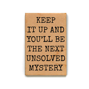 Next Unsolved Mystery My Gift For Friends Wood Magnets - XM133