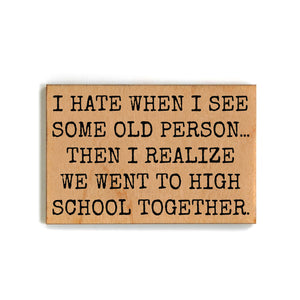 We Went to High School Gift For Friends Wood Magnets - XM136