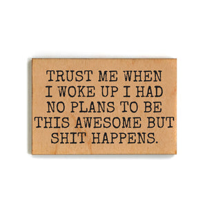 Trust Me When I Woke Up Small Gift Magnets - XM146