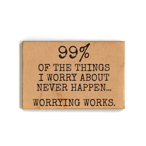 99% Of The Things I Worry About Never Happens Funny Magnets - XM172