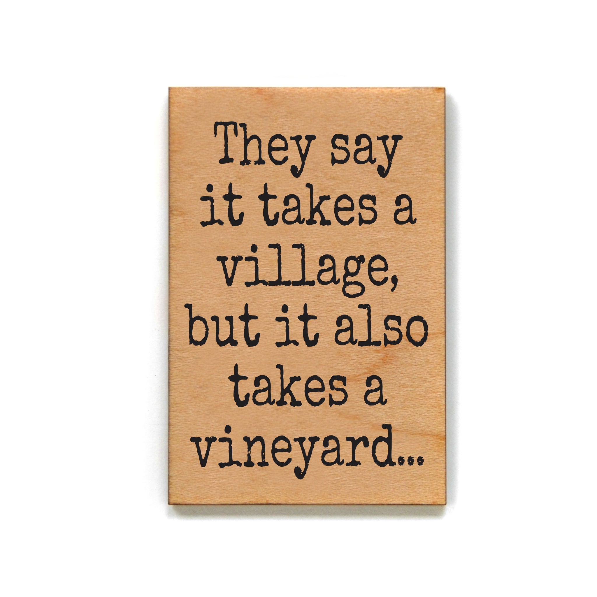 It Takes A Village Funny Wine Magnets - Wood Magnet - XM188