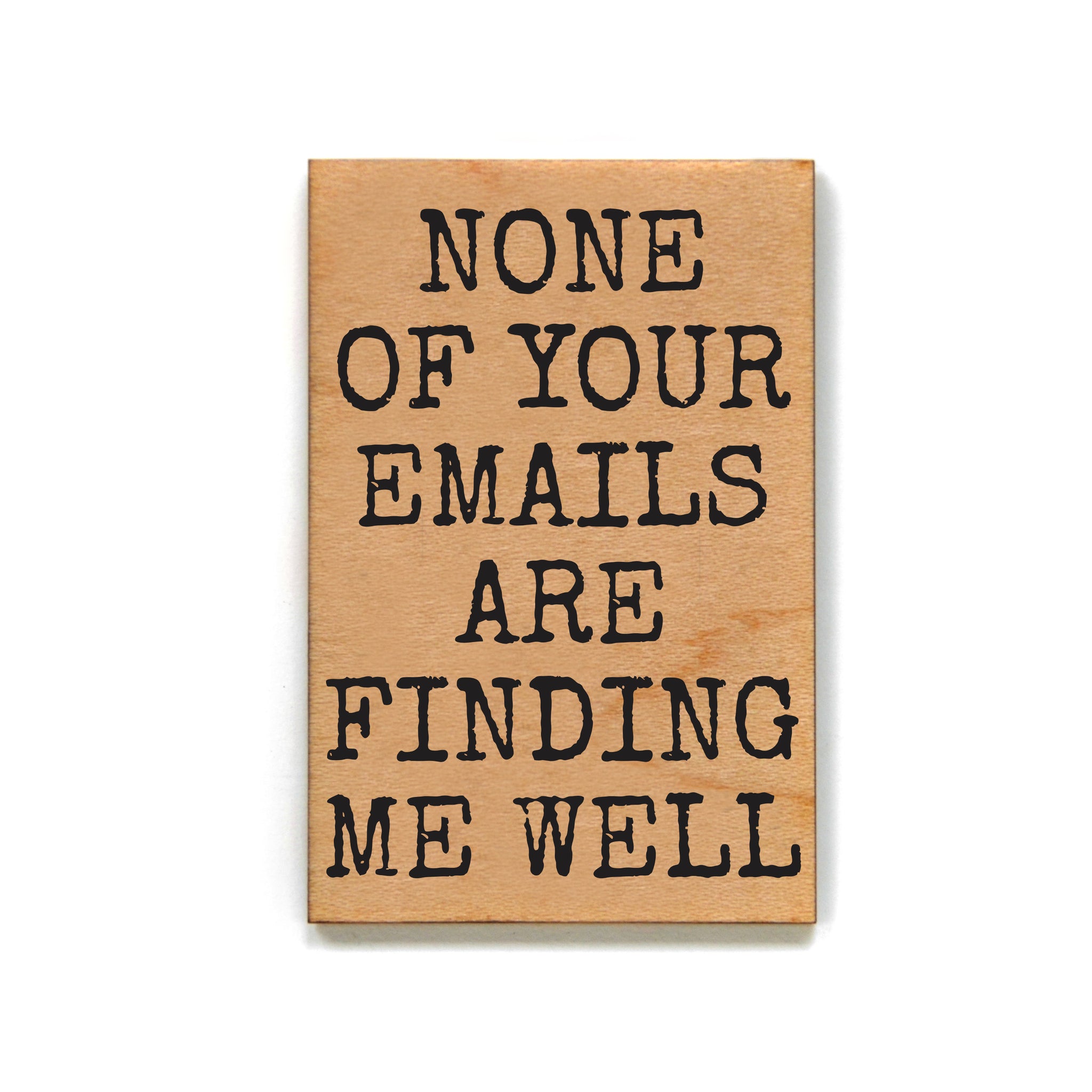None Of Your Emails Are Finding Me Well Funny Work Magnets - XM197