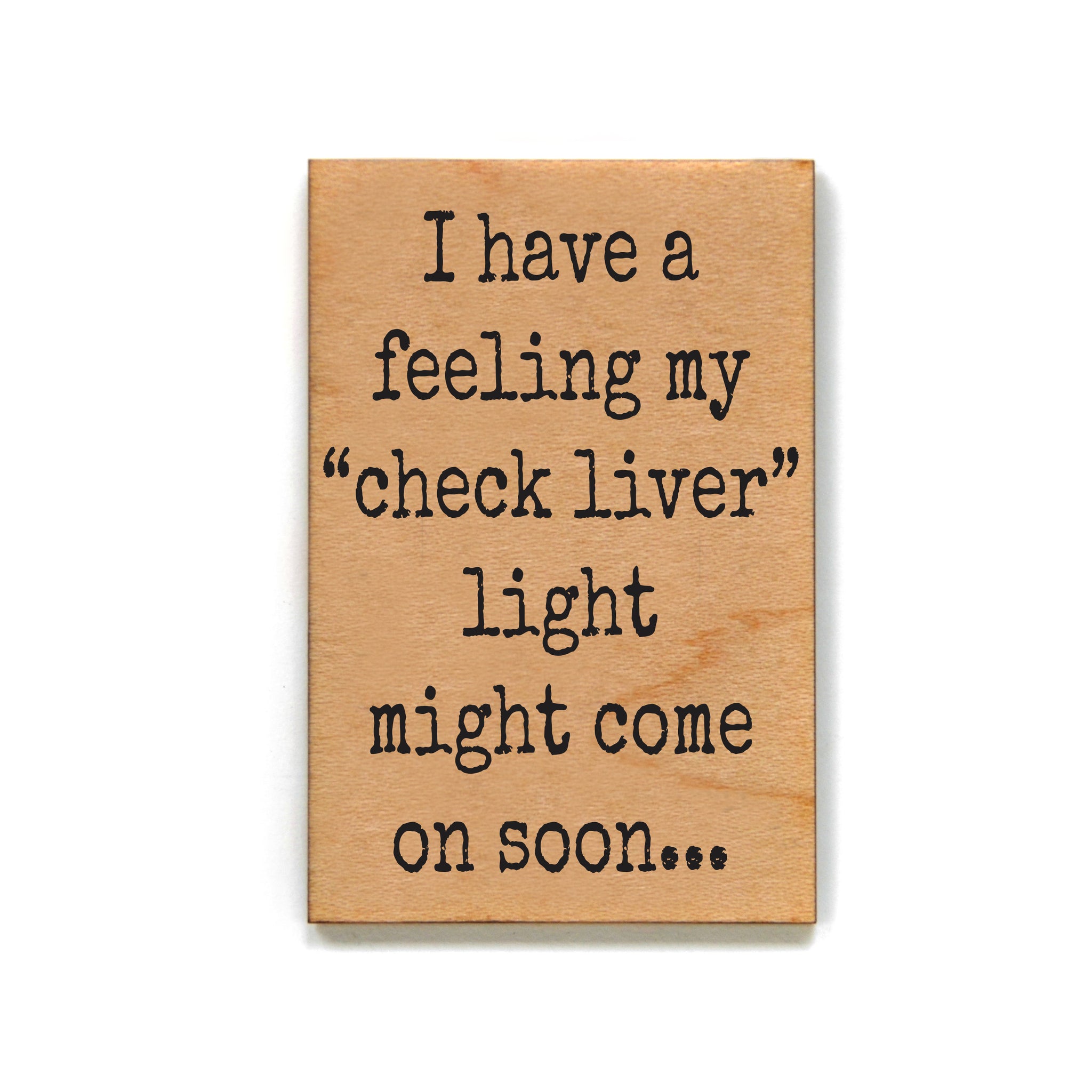 I Have A Feeling My Check Liver Light Might Funny Magnets - XM198