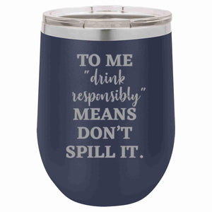 "Drink Responsibly" 16 oz Drink Mug