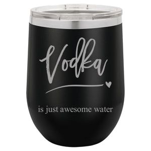 "Vodka is just awesome water" 12 oz Wine Mug - Driftless Studios