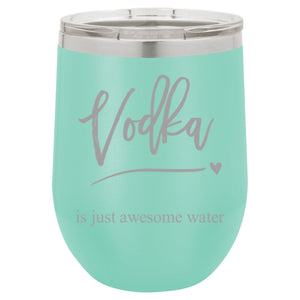 "Vodka is just awesome water" 16 oz Wine Mug