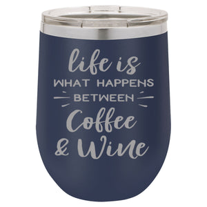 "Life is what happens between coffee and wine" 12 oz Wine Mug - Driftless Studios