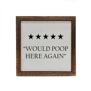 "Would Poop Here Again" 6x6 Sign - BW042 - Driftless Studios
