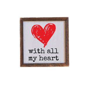 "with all my heart" 6x6 Sign Wall Art Sign- BW053