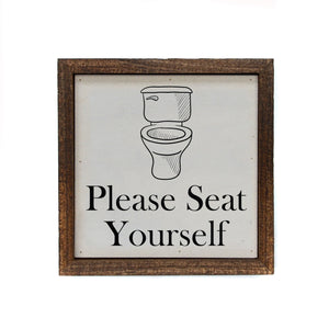 "Please Seat Your Self" 6x6 Sign - BW062