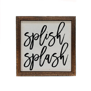 "splish splash" 6x6 Sign Wall Art Sign- BW063