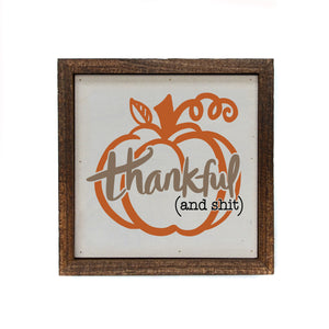 "Thankful (and shit)" 6x6 Sign Wall Art Sign- BW066