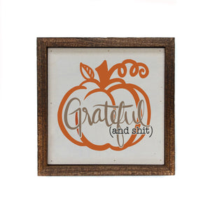 "Grateful (and shit)" 6x6 Sign Wall Art Sign- BW068