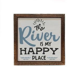 "The River Is My Happy Place" 6x6 Sign Wall Art Sign- BW074