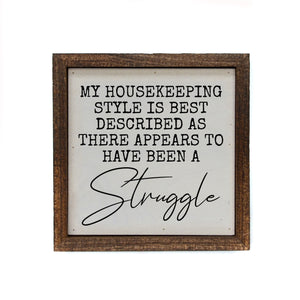 "My Housekeeping Style Is Best Described" 6x6 Sign Wall Art Sign- BW083