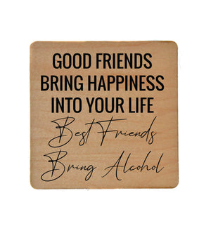Good Friends Bring Happiness Into Your Life Wood Coaster with Cork Back- COA014