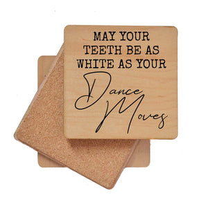 MAY YOUR TEETH BE AS WHITE Wood Coaster with Cork Back- COA033