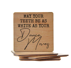 MAY YOUR TEETH BE AS WHITE Wood Coaster with Cork Back- COA033