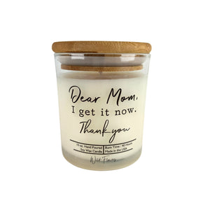Dear Mom I Get It Now Soy Wax Candle