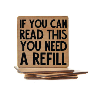 If You Can Read This You Need A Refill Wood Coaster with Cork Back- COA045