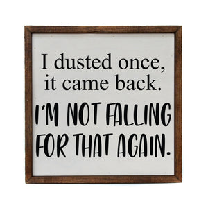 "I Dusted Once" 10x10 Wall Art Sign - CW017 - Driftless Studios