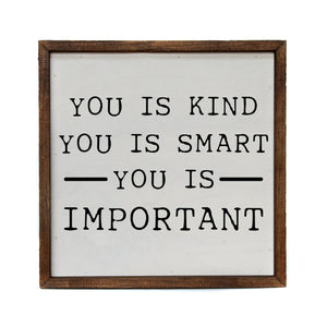 "You is Kind. You is Smart. You is Important." 10x10 Wall Art Sign - CW027 - Driftless Studios