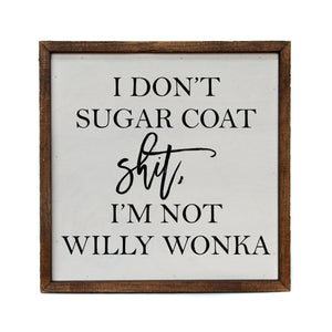"I Don't Sugar Coat Sh*t" 10x10 Wall Art Sign - CW036