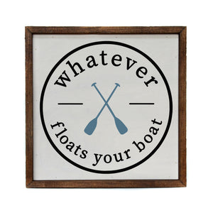 "Whatever floats your boat" 10x10 Wall Art Sign - CW043