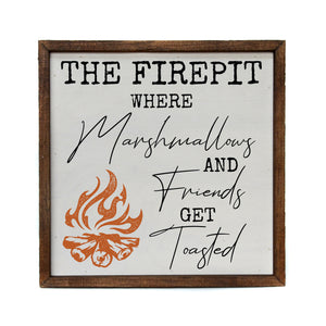 "The Firepit Where Friends Get Toasted" 10x10 Wall Art Sign - CW049