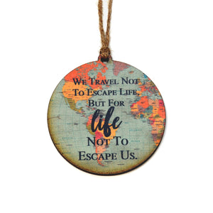 "We Travel Not To Escape Life" World Map Christmas Ornament - WW021 - Driftless Studios