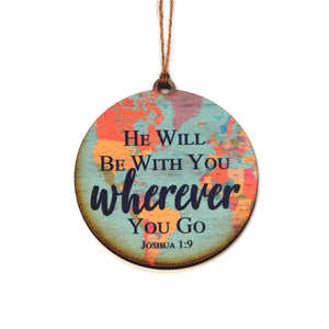 "He Will Be With you Wherever You Go" World Map Christmas Ornament - WW018 - Driftless Studios