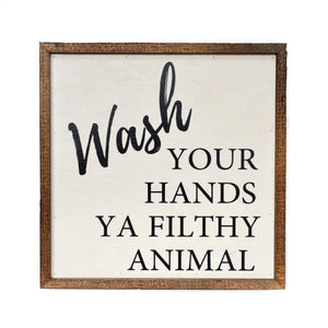 "Wash Your Hands Ya Filthy Animal" 10x10 Wall Art Sign - CW005 - Driftless Studios