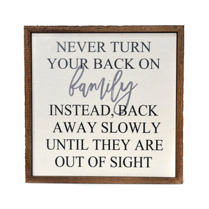 "Never Turn Your Back On Family" 10x10 Wall Art Sign - CW008 - Driftless Studios