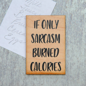 If only sarcasm burned calories. Magnet - XM010 - Driftless Studios