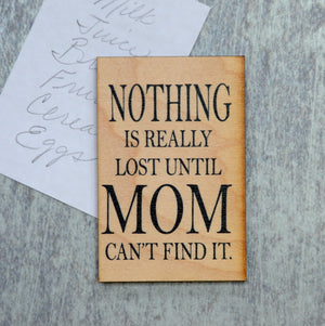 Nothing is really lost until Mom can't find it Magnet - XM006 - Driftless Studios