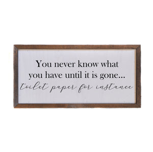 "You Never Know What You Have" 12x6 Wall Art Sign - DW006 - Driftless Studios