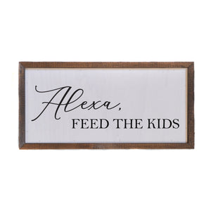 "Alexa, Feed The Kids" 12x6 Wall Art Sign - DW012 - Driftless Studios