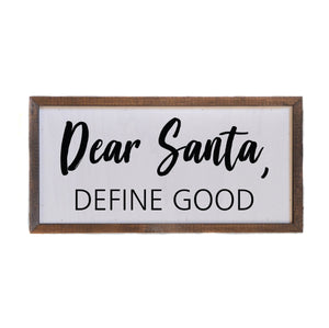 "Dear Santa, Define Good" 12x6 Wall Art Sign - DW027