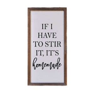 "If I have to stir it, it's homemade" 12x6 Wall Art Sign - DW030